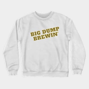 Big Dump Brewin' Crewneck Sweatshirt